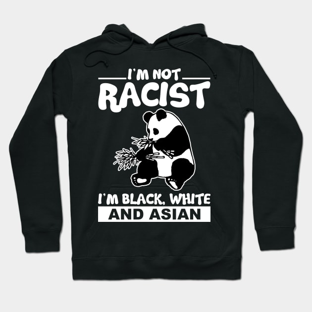 I´m Not Racist I´m Black White And Asian Hoodie by Schimmi